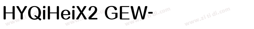 HYQiHeiX2 GEW字体转换